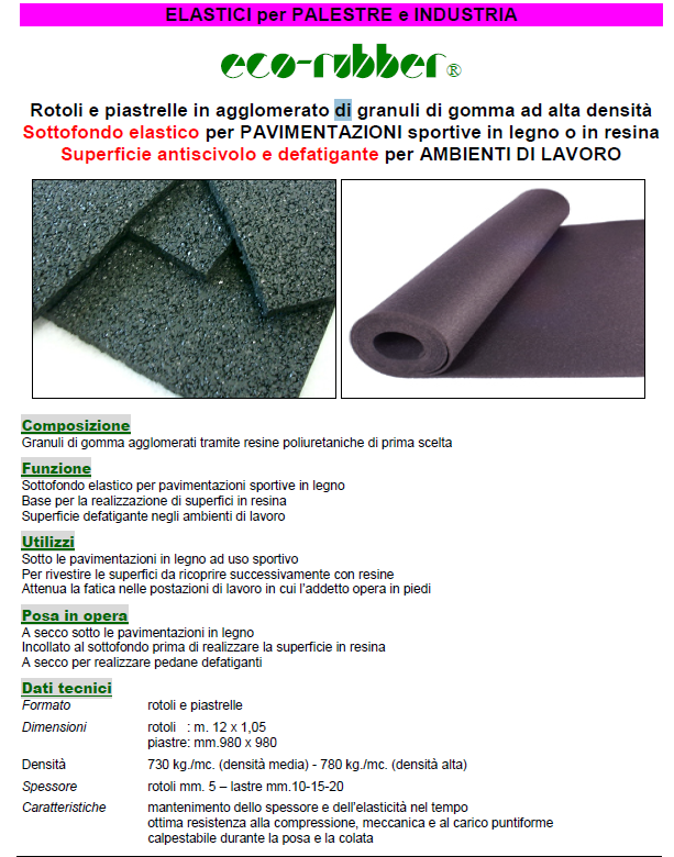 Eco-Rubber Rotoli e piastrelle in agglomerato di granuli di gomma ad alta densità Sottofondo elastico per PAVIMENTAZIONI sportive in legno o in resina Superficie antiscivolo e defatigante per AMBIENTI DI LAVORO